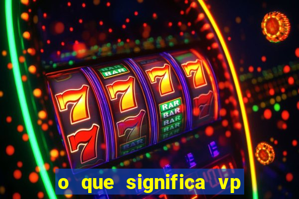 o que significa vp + 2 no sportingbet