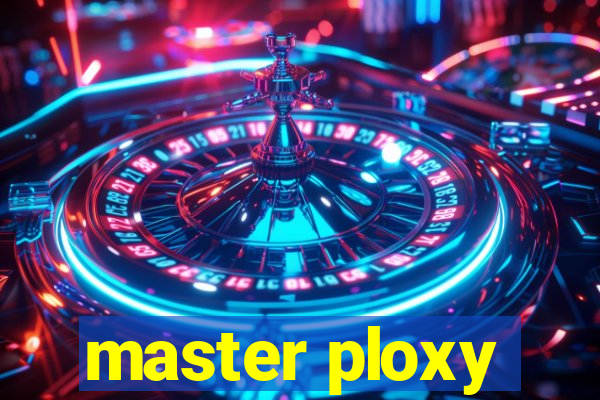 master ploxy