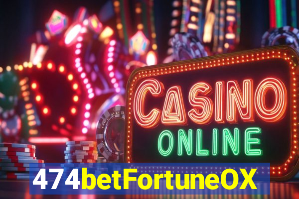 474betFortuneOX