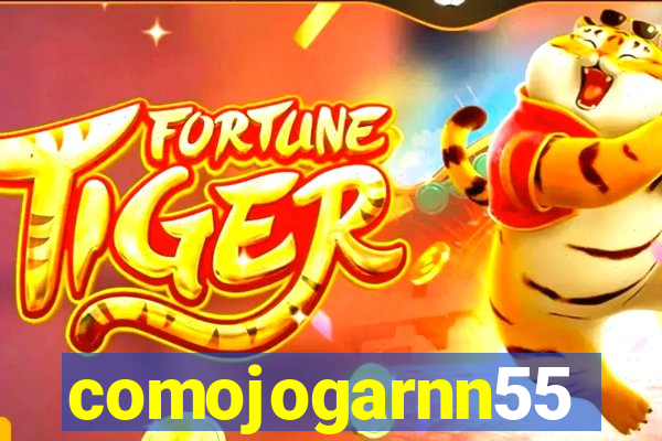 comojogarnn55