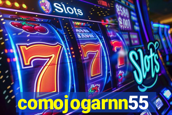 comojogarnn55