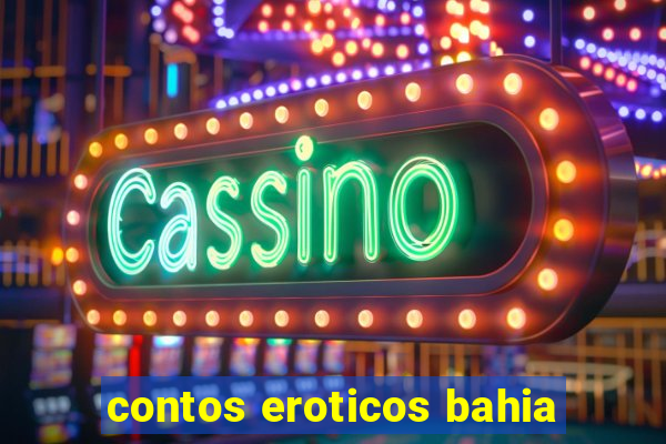 contos eroticos bahia