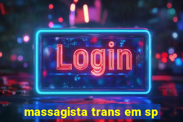 massagista trans em sp