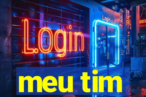 meu tim