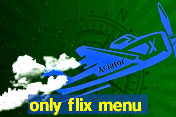 only flix menu