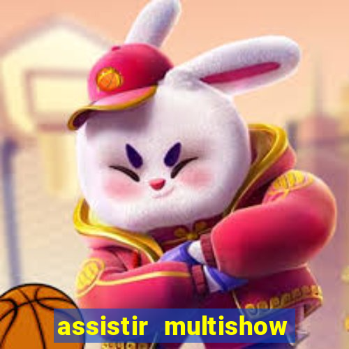 assistir multishow online gratis