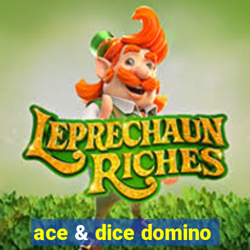 ace & dice domino