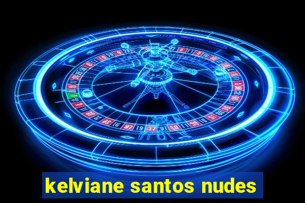 kelviane santos nudes