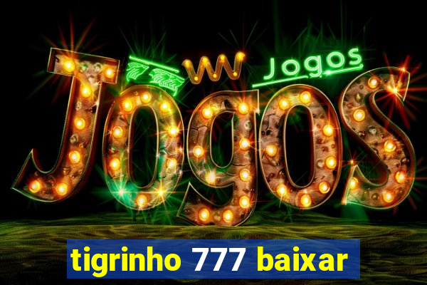 tigrinho 777 baixar