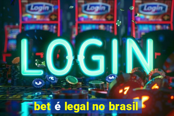 bet é legal no brasil