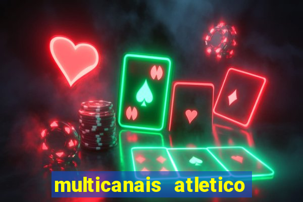 multicanais atletico de madrid