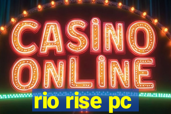 rio rise pc