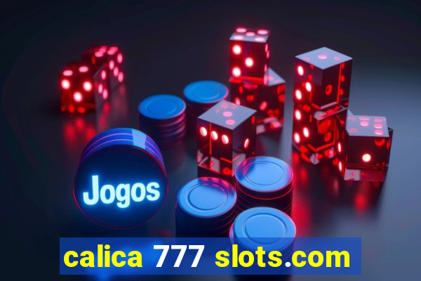 calica 777 slots.com