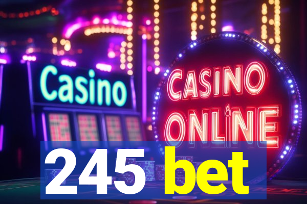 245 bet