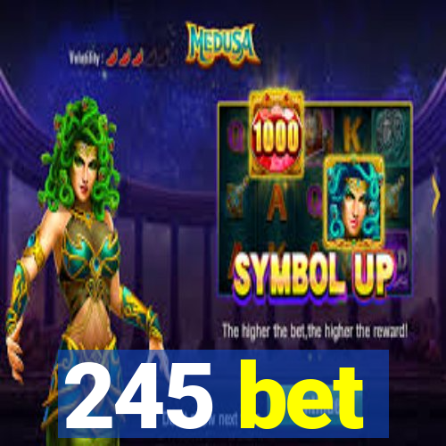 245 bet